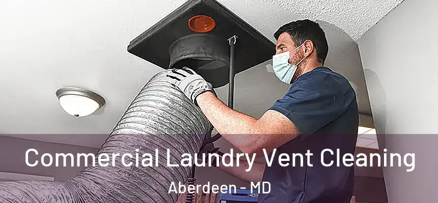  Commercial Laundry Vent Cleaning Aberdeen - MD