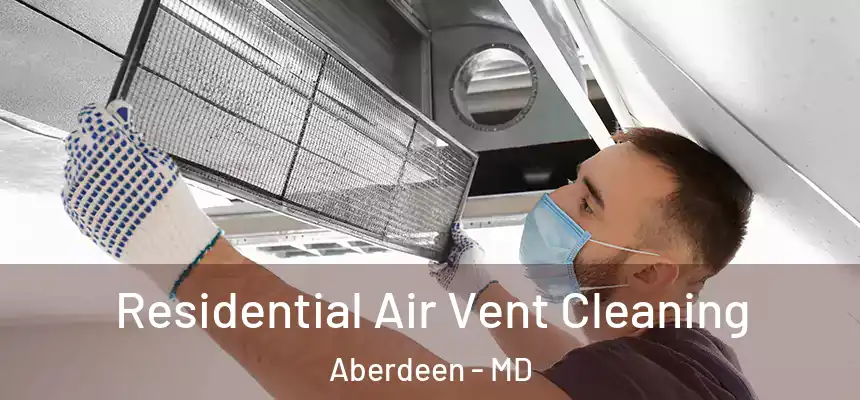  Residential Air Vent Cleaning Aberdeen - MD