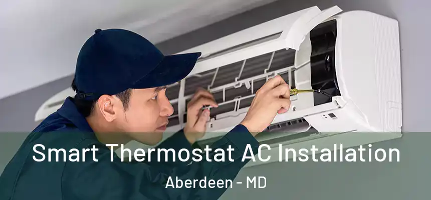  Smart Thermostat AC Installation Aberdeen - MD