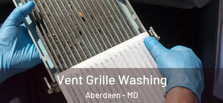  Vent Grille Washing Aberdeen - MD
