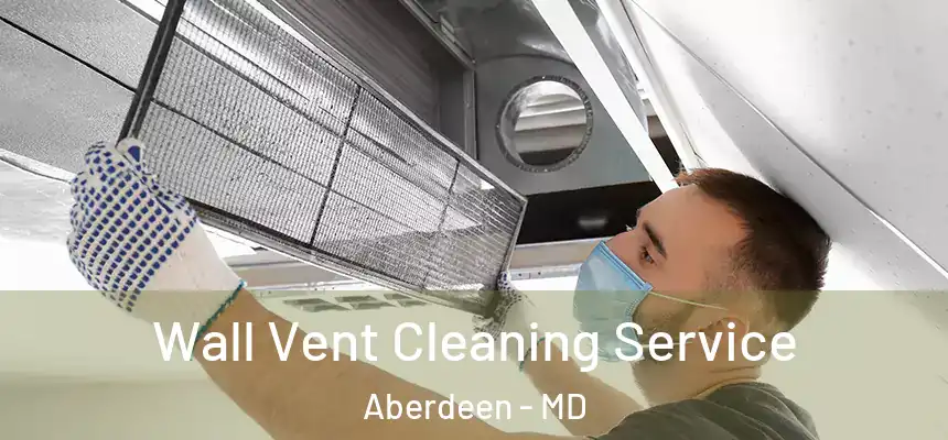  Wall Vent Cleaning Service Aberdeen - MD